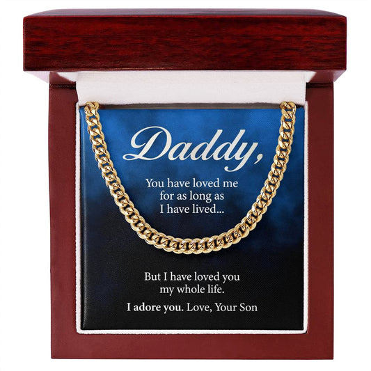 Daddy I have loved you my Whole life. Love, Your Son - Cuban Link Chain