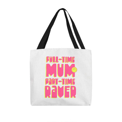 Full-time Mum Part-Time Raver Tote Bag Baby Raver Techno Acid House Fashion Mother's Day Gift